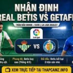 Nhận định bóng đá Real Betis vs Getafe lúc 00h00 ngày 18/09 - ThapcamTV