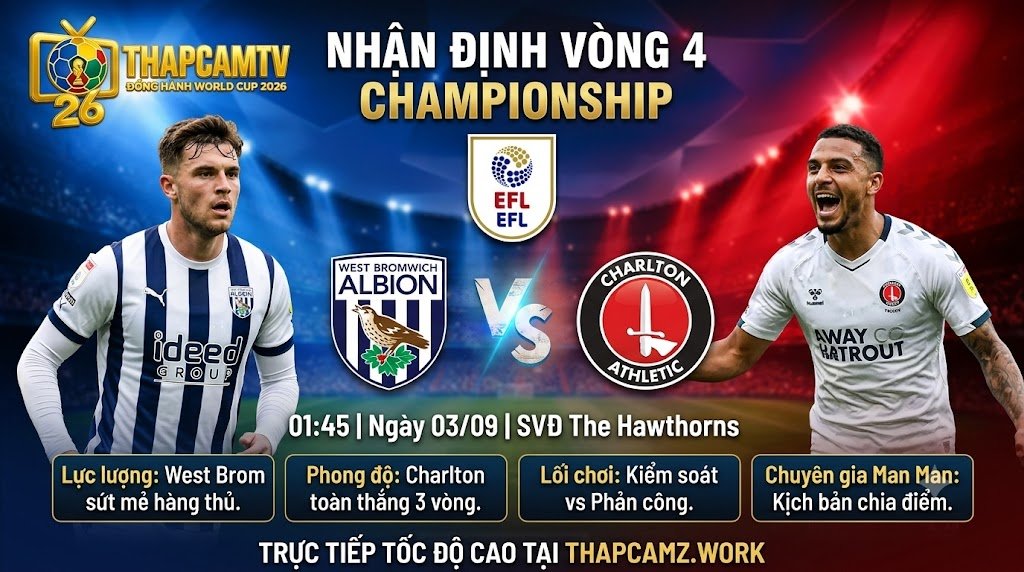 Nhận Định West Brom vs Charlton (01h45, 03/09): Cạm Bẫy Phản Công Chờ Đón Kẻ Lệch Nhịp